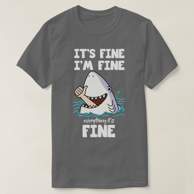 Camiseta Funny Sarcastic Quote Its Fine Im Fine Everythings (Diseño del anverso)