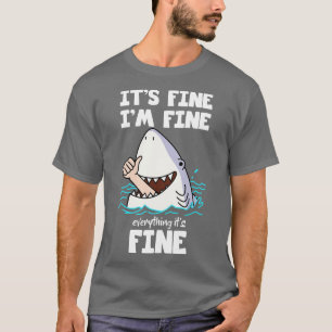 Camiseta Funny Sarcastic Quote Its Fine Im Fine Everythings