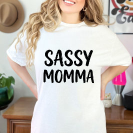 Camiseta Funny Sassy Momma Sarcastic Humor Quote