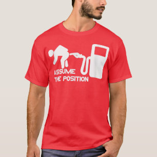 Camiseta Funny Saying Assume the position Gas Pump High Pri