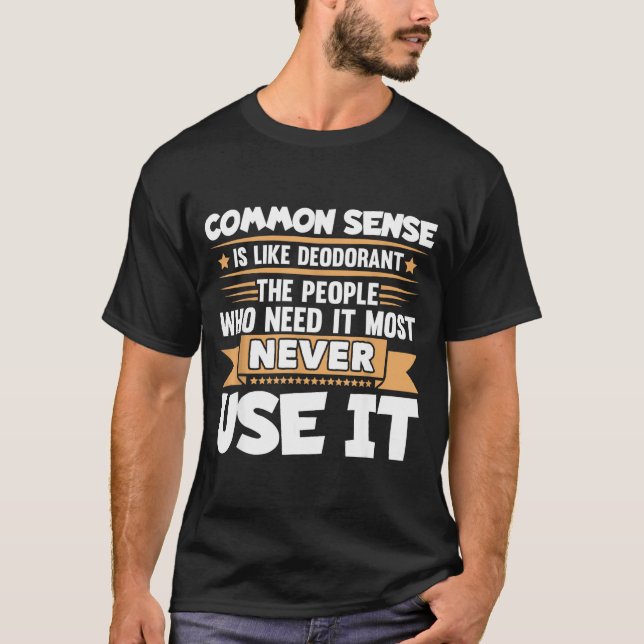 Camiseta Funny Saying Common Sense Is Like Deodorant Joke W (Anverso)