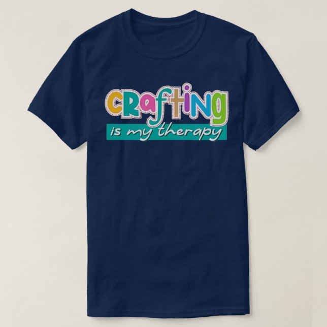 Camiseta Funny Saying Crafting as Therapy Hobby Artist  (Diseño del anverso)