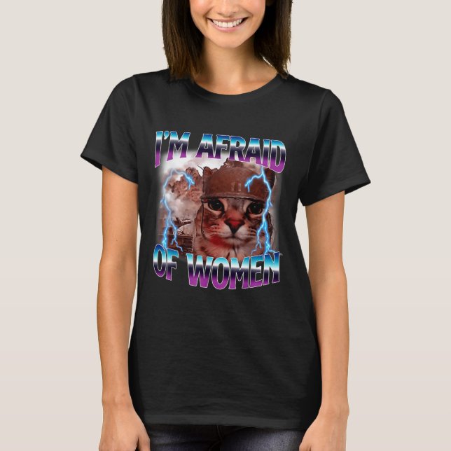 Camiseta Funny Saying Humor Afraid Of Women Cat Meme Animal (Anverso)