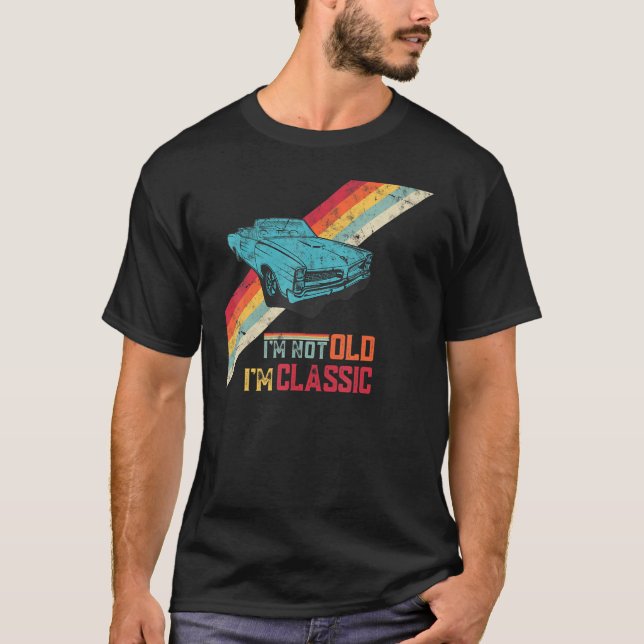 Camiseta Funny Saying I'm Not Old I'm Classic Retro Cool Ca (Anverso)