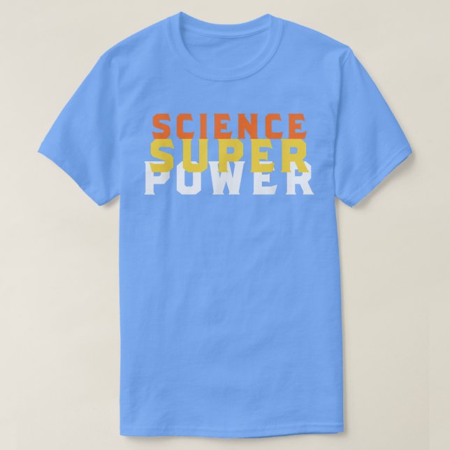 Camiseta Funny Science Superpower Shirt Science 805 (Diseño del anverso)