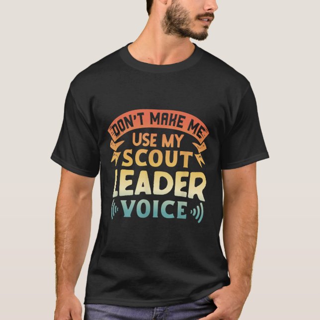 Camiseta Funny Scout Quote - Don't Make Me Use My Scout Lea (Anverso)