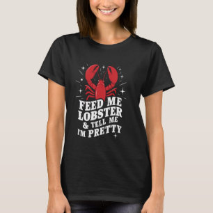 Camiseta Funny Seafood Feed Me Lobster Dime Que Soy Bonito