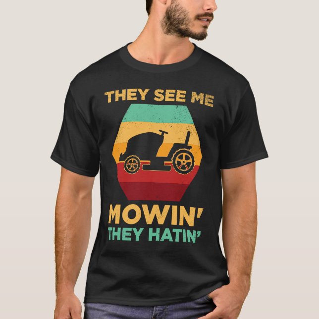 Camiseta Funny See Me Mow They Hatin Lawn Grass Gardener Fa (Anverso)