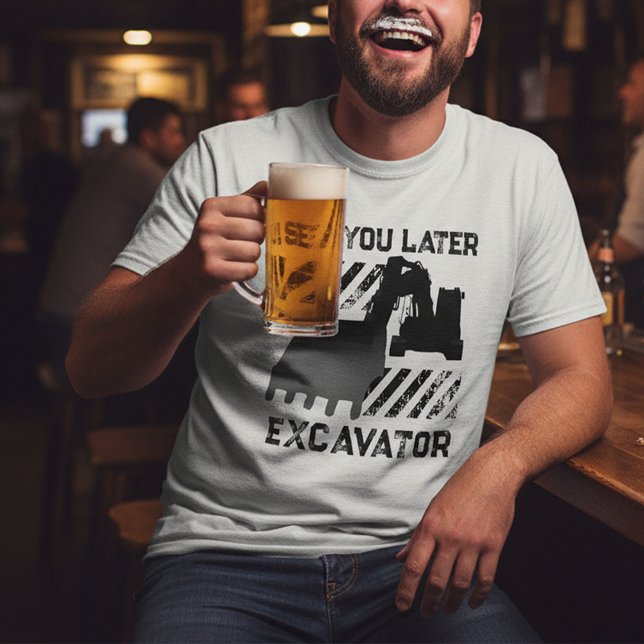 Camiseta Funny See You later Excavator (Subido por el creador)