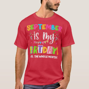 Camiseta Funny September Is My Birthday Month Yes The Whole
