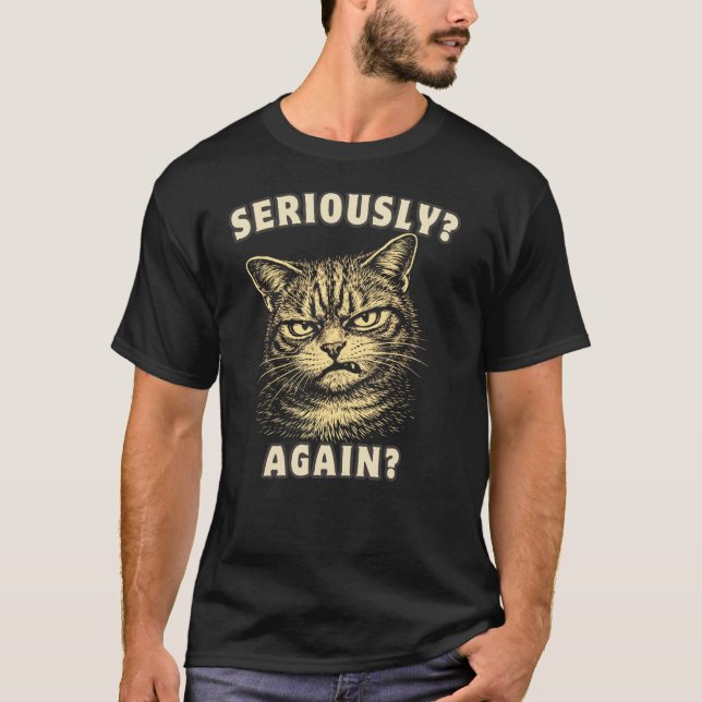 Camiseta Funny Seriously Again Cat Minimalist Sarcastic T-S (Anverso)