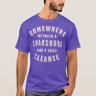 Camiseta Funny Shakshuka and a Juice Cleanse Chakchouka Veg