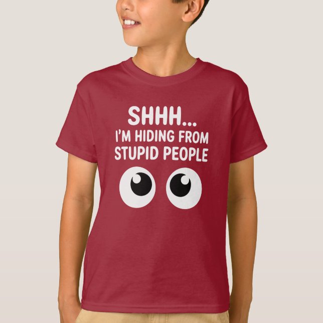 Camiseta Funny Shhh I'm Hiding From Stupid People Kids  (Anverso)