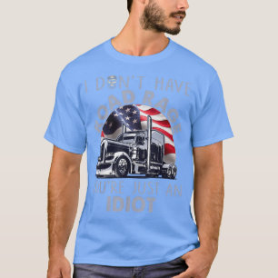 Camiseta Funny Shirt For Trucker I Don't Have Road Rage Tru
