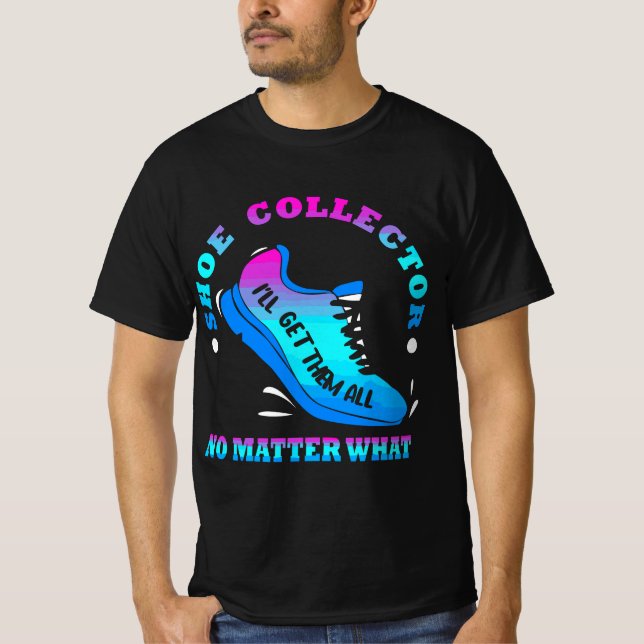 Camiseta Funny Shoe Collector Quote Shoe Collecting Saying  (Anverso)