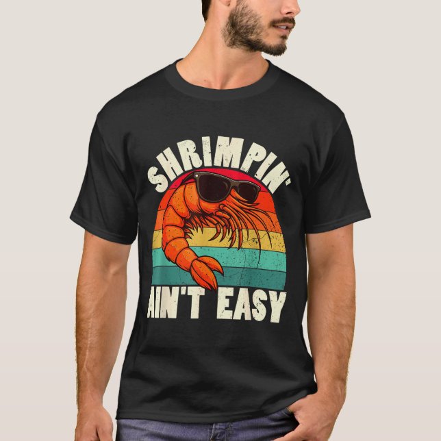 Camiseta Funny Shrimn' Ain't Easy Shrimp Cool Fishing Fishe (Anverso)