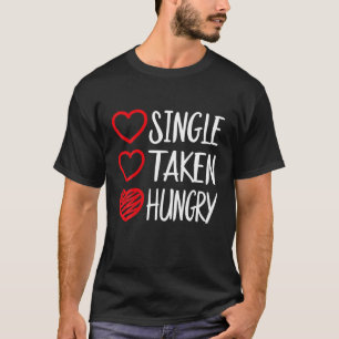 Camiseta Funny Single Takon Hungry Food Lover Cita Valenti