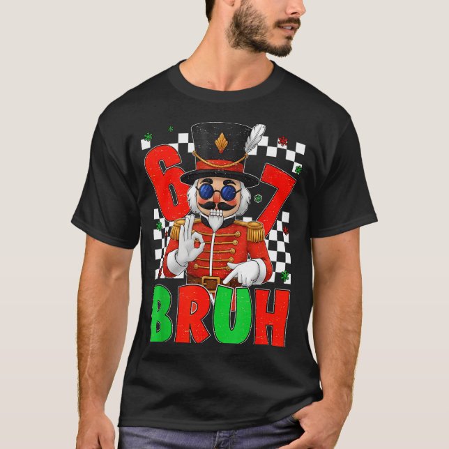 Camiseta Funny Six Seven Bruh 67 Christmas Nutcracker Men W (Anverso)