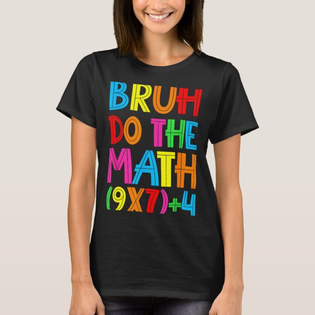 Camiseta Funny Six Seven Teacher Student Bruh Do The Math 6 (Anverso)
