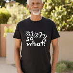 Camiseta Funny Sixty así que qué cita de cumpleaños 60<br><div class="desc">Funny Sixty, así que qué Inspiradora Cita la camiseta de cumpleaños número 60. Esta camiseta es perfecta para alguien que celebra su cumpleaños número 60. Viene con una cita graciosa y inspiradora 60, así que qué en la moderna tipografía blanca, y es ideal para una persona con sentido del humor....</div>