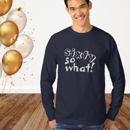 Camiseta Funny Sixty así que qué cita de cumpleaños 60