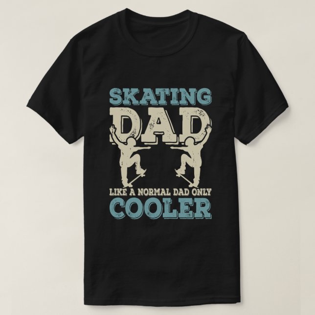 Camiseta Funny Skater Dad Skating Dad (Diseño del anverso)
