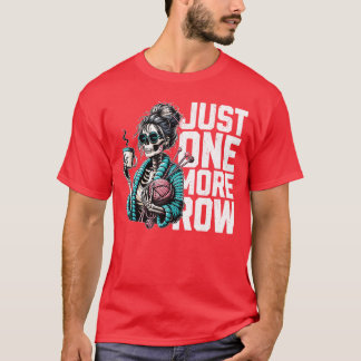 Camiseta Funny Skeleton Crocheting Knitting Lover Just One 