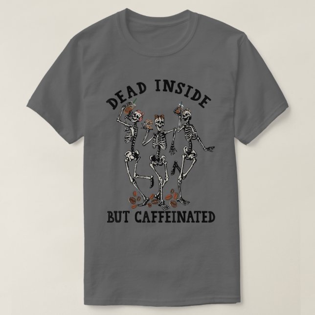 Camiseta Funny Skeleton Drinking Coffee Dead Inside But Caf (Diseño del anverso)