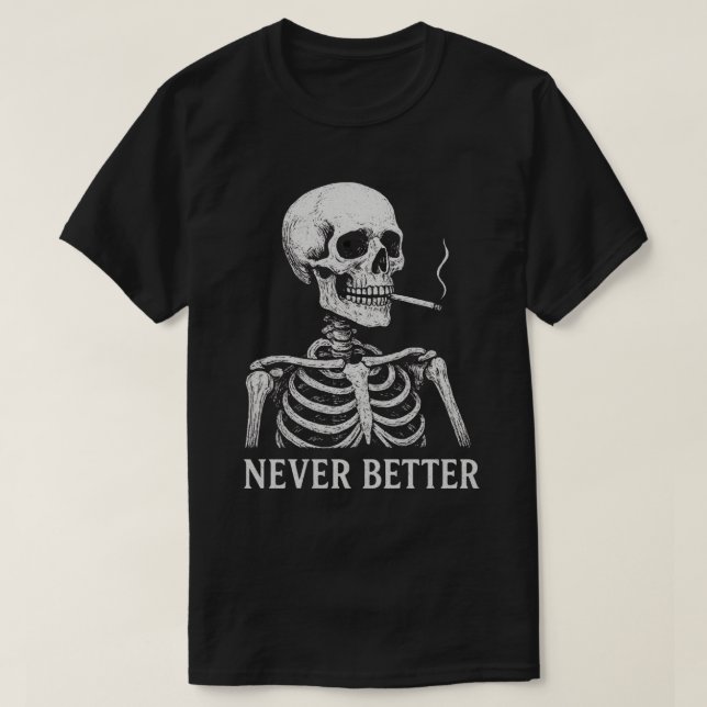 Camiseta Funny Skeleton Smoking - "Nunca Mejor" Gótico (Diseño del anverso)