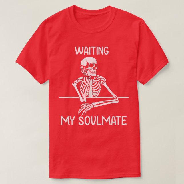 Camiseta Funny Skeleton Valentine esperando mi alma gemela  (Diseño del anverso)