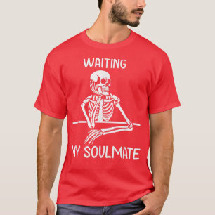 Camiseta Funny Skeleton Valentine esperando mi alma gemela 