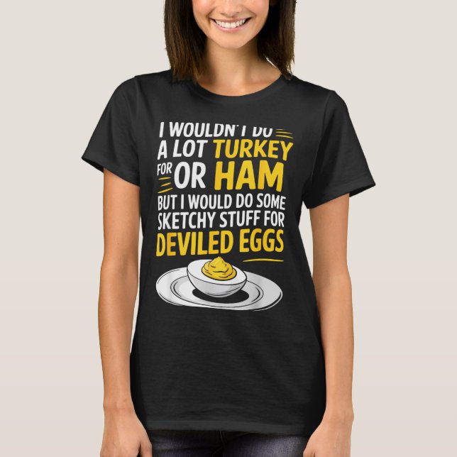 Camiseta Funny Sketchy Stuff For Deviled Eggs Saying Food H (Anverso)