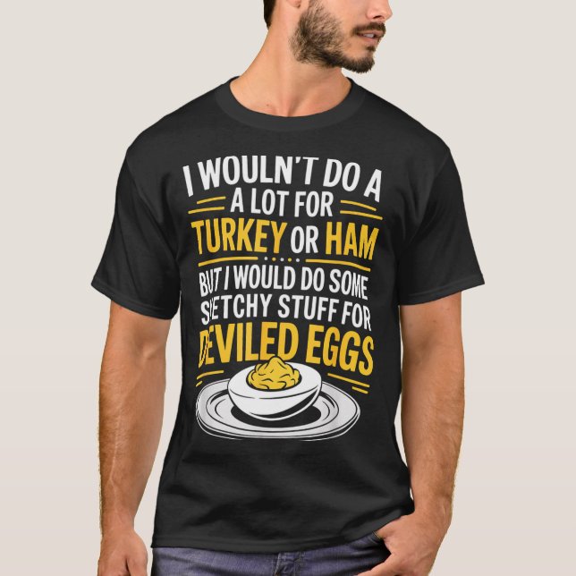 Camiseta Funny Sketchy Stuff For Deviled Eggs Saying Food H (Anverso)