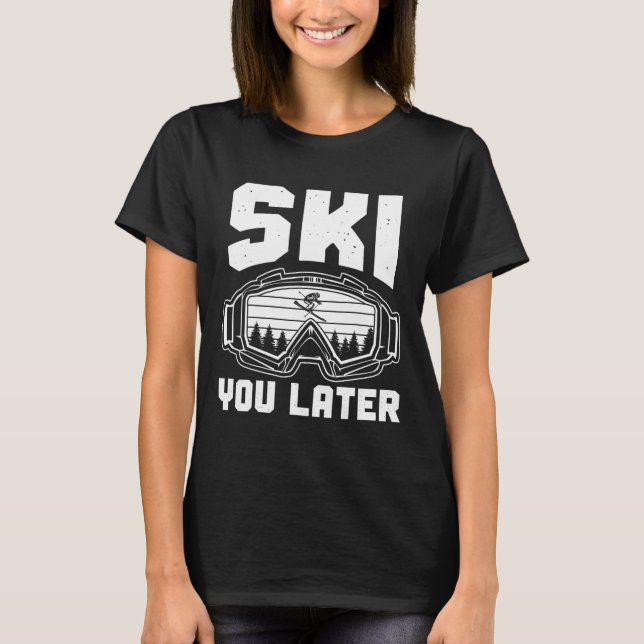 Camiseta Funny Ski Lover You Later Skiing Winter Skier  (Anverso)