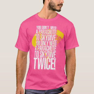Camiseta Funny Skydive Dos Paracaídas Paracaidista Skydivin