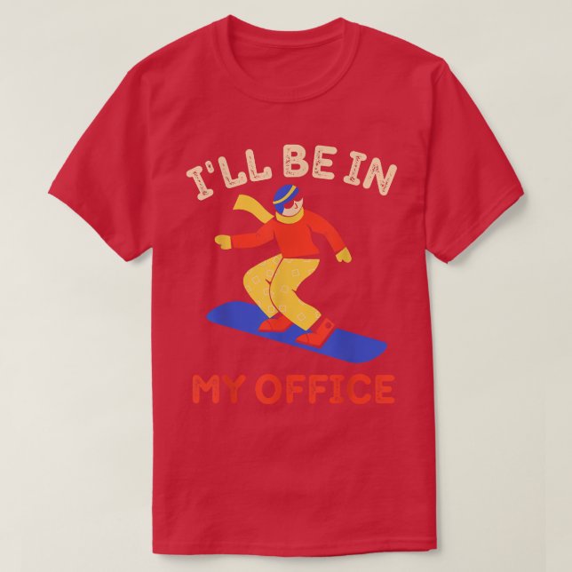Camiseta Funny Snowboard I'll Be In My Office Snowboarding  (Diseño del anverso)