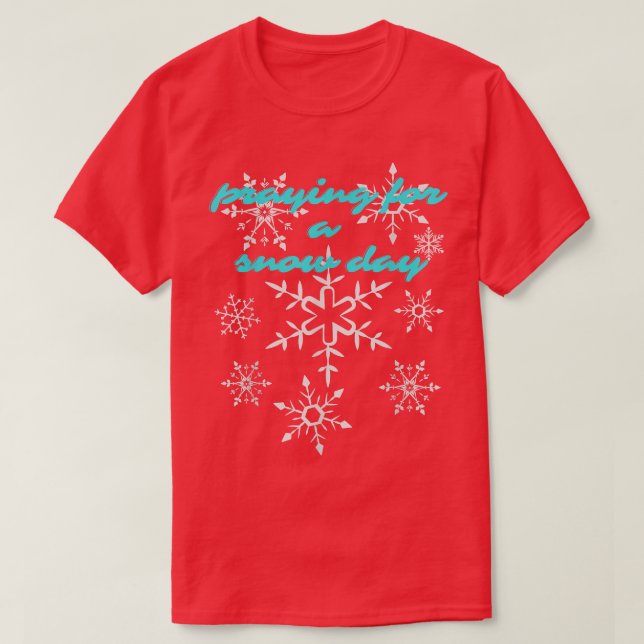 Camiseta Funny Snowflake Praying For A Snow Day Skiing Snow (Diseño del anverso)