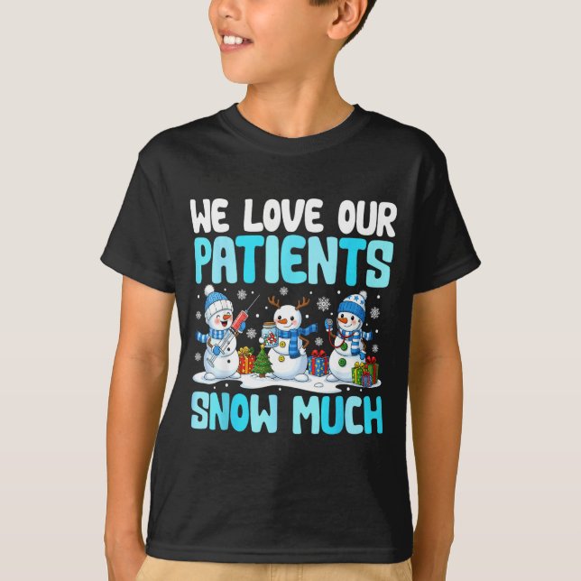 Camiseta Funny Snowman Nurse We Love Our Patients Snow Much (Anverso)