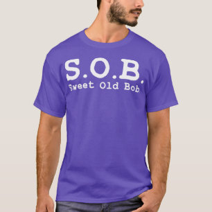 Camiseta Funny SOB Funny Sweet Old Bob Funny Bob