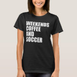 Camiseta Funny Soccer Mom Life fin de semana café y fútbol<br><div class="desc">camiseta de la madre del fútbol, camiseta del fútbol, camiseta del fútbol, camisa del fútbol, madre del fútbol, camisa del fútbol, camiseta de la madre del fútbol, camisa del día del partido, camisetas para mujeres, camisetas, camisa del padre del fútbol, abuela del fútbol, camisa de la vida de la madre....</div>