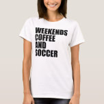 Camiseta Funny Soccer Mom Life fin de semana café y fútbol<br><div class="desc">Esta mamá de fútbol "Weekends Coffee and Soccer" presentando el diseño de una simple madre de fútbol. Hace el disfraz perfecto para la madre de un futbolista, amante del fútbol, jugador de fútbol, mamá del fútbol, mamá del fútbol, cuartos de campo, linebackers, receptores y entrenadores que aman el fútbol. Regalo...</div>