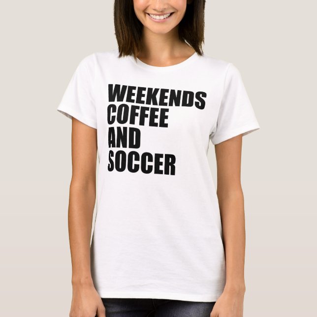 Camiseta Funny Soccer Mom Life fin de semana café y fútbol (Anverso)