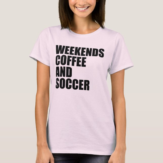 Camiseta Funny Soccer Mom Life fin de semana café y fútbol (Anverso)