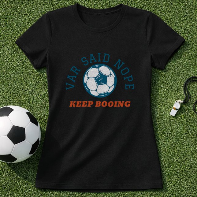 Camiseta Funny Soccer Referee VAR Said Nope  (Subido por el creador)