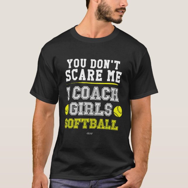 Camiseta Funny Softball Coach You Don't E Me I Coach Girls  (Anverso)