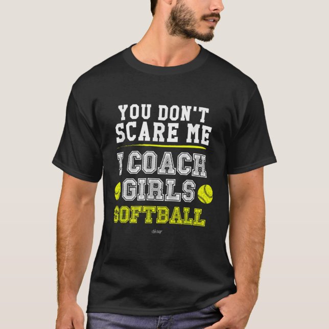 Camiseta Funny Softball Coach You Don't E Me I Coach Girls  (Anverso)