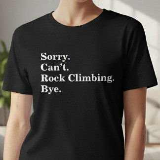 Camiseta Funny Sorry Can't Rock Climbing Bye