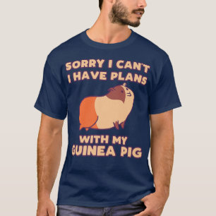 Camiseta Funny Sorry I Have Plans With My Guinea Pig Design