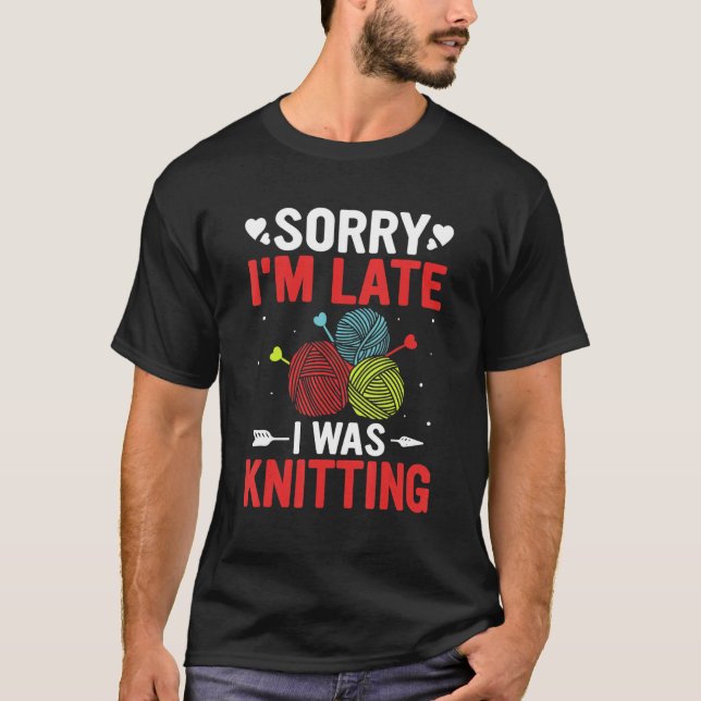 Camiseta Funny Sorry I'm Late I was Knitting Lover Knitte (Anverso)