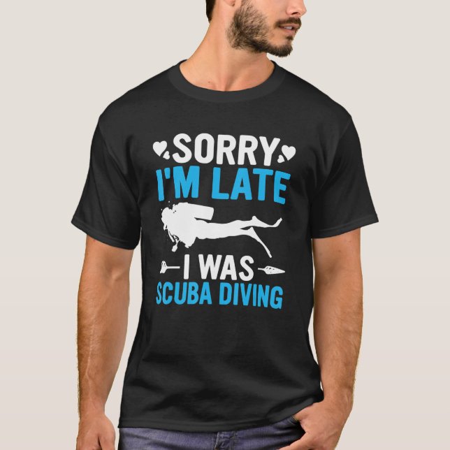 Camiseta Funny Sorry I'm Late I was Scuba Diving Ocean Dive (Anverso)